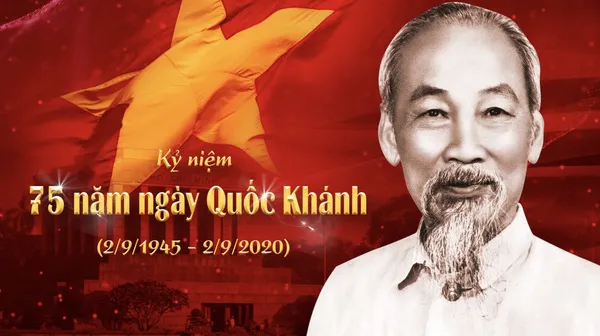 Kỷ niệm 75 năm ngày Quốc khánh nước Cộng hòa Xã hội chủ nghĩa Việt Nam (2/9/1945-2/9/2020)